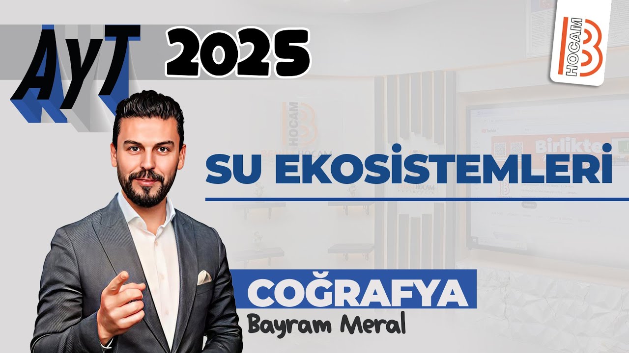 4) AYT Coğrafya - Su Ekosistemleri - Bayram MERAL - 2025