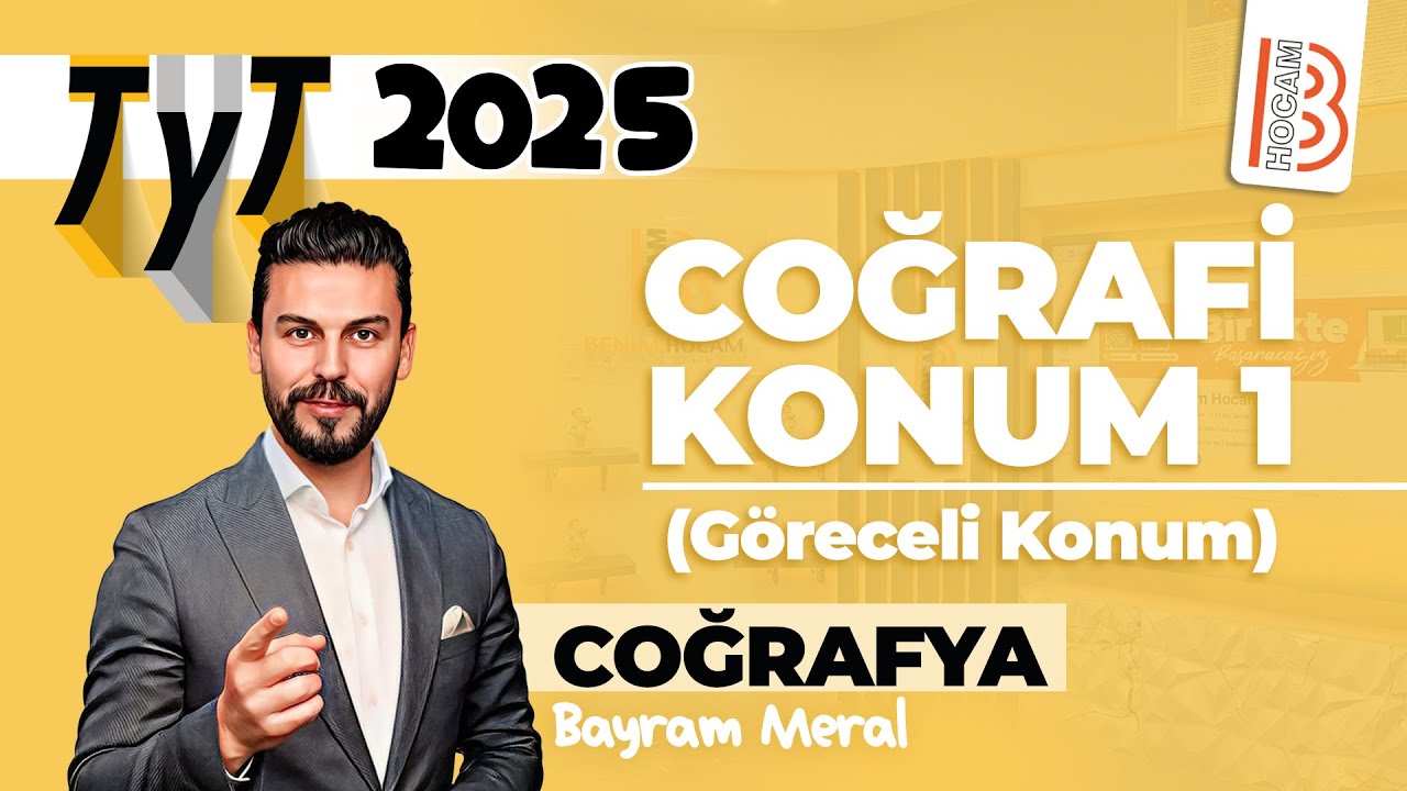 4) TYT Coğrafya - Coğrafi Konum 1 (Göreceli Konum) - Bayram MERAL - 2025