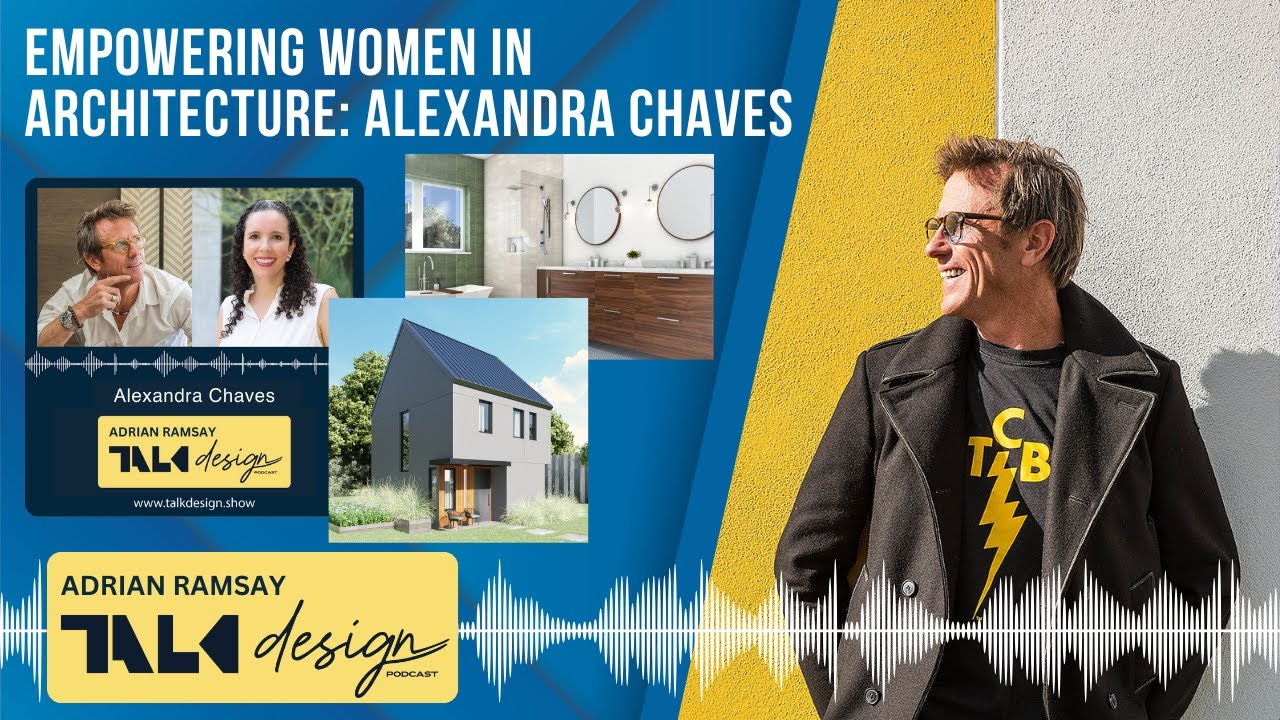 #47 Empowering Women in Architecture: Alexandra Chaves