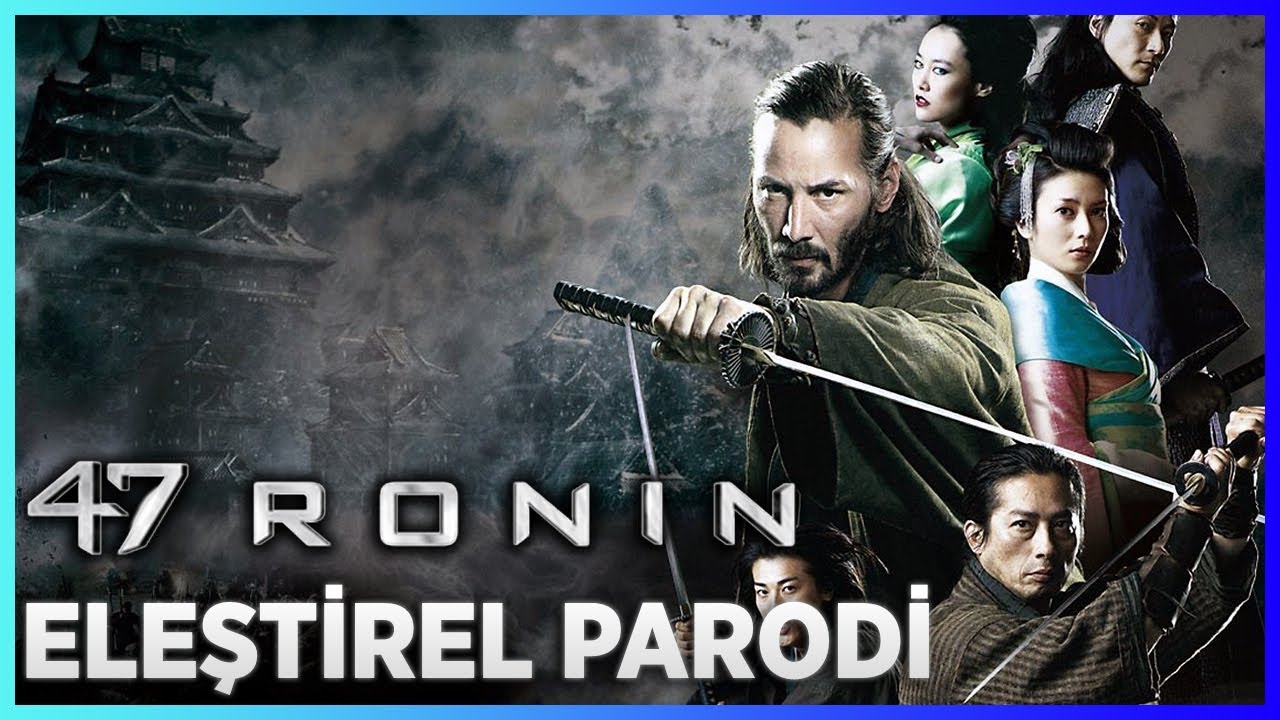 47 RONIN - ELEŞTİREL PARODİ
