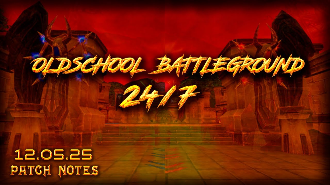 4Glory - Old School Battlegrounds 24/7 | Patch Notes (May 12, 2025)