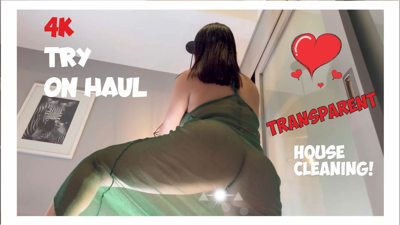 4K TRY ON HAUL BEST TRANSPARENT CLEANING HOUSE | TRANSPARENT DRESS TRY ON