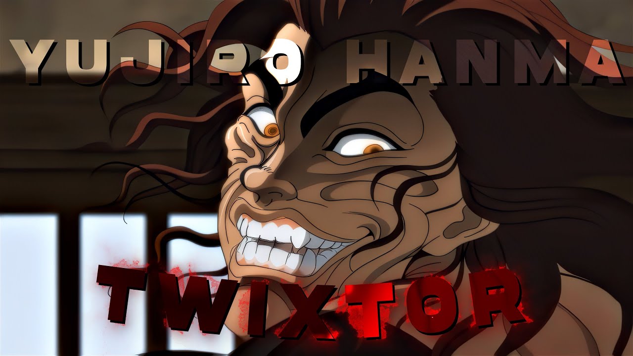 [4K] Yujiro Hanma Twixtor