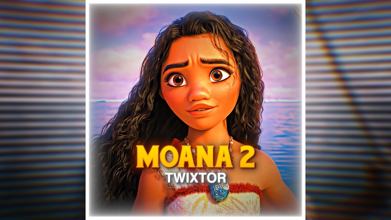 [4K60FPS] Moana 2 | Twixtor clips