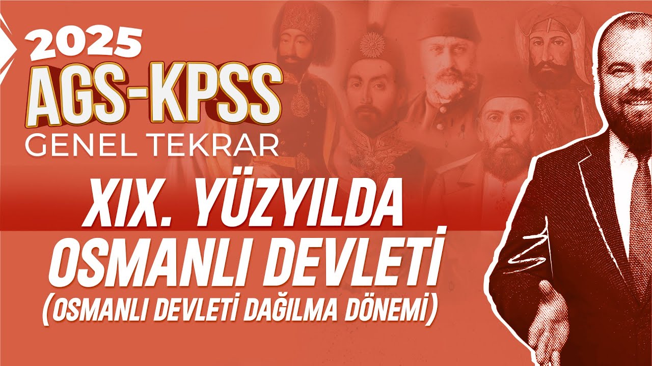5) AGS - KPSS - XIX.Yüzyılda Osmanlı Devleti - Dağılma Dönemi - Ramazan YETGİN - 2025