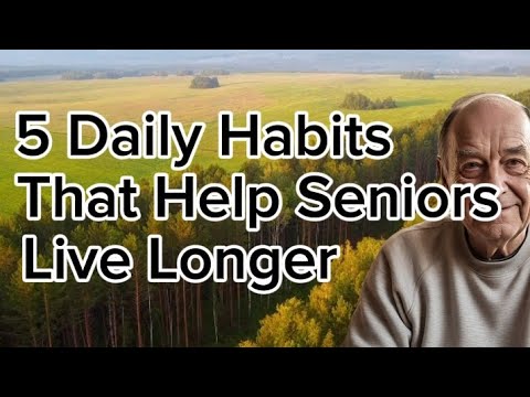 5 Daily Habits That Help Seniors Live Longer and Healthier Lives”