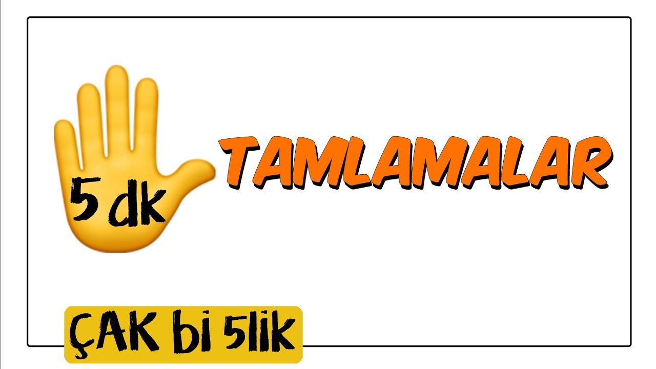5 dk'da Tamlamalar | Çak Bi 5lik