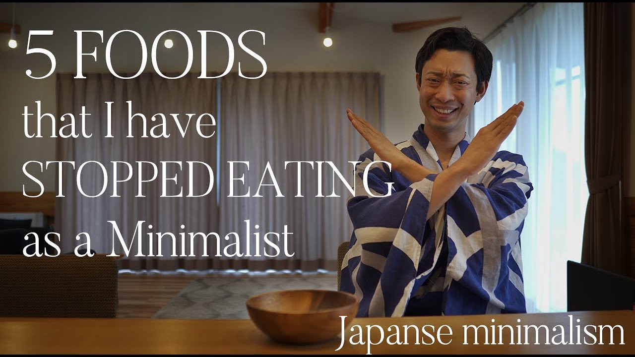 5 FOODS that I have stopped eating as a Minimalist / Japanese minimalism