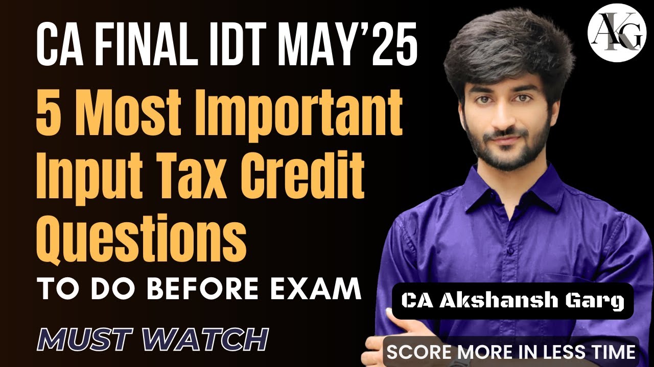 5 Most Important ITC Questions To Do Before Exam | CA Final IDT May'25 | CA Akshansh Garg