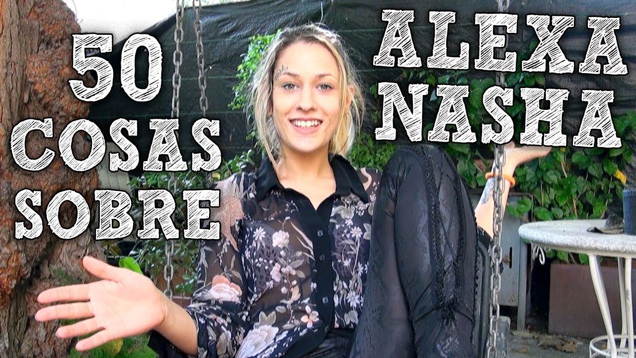 50 Facts about Alexa Nasha