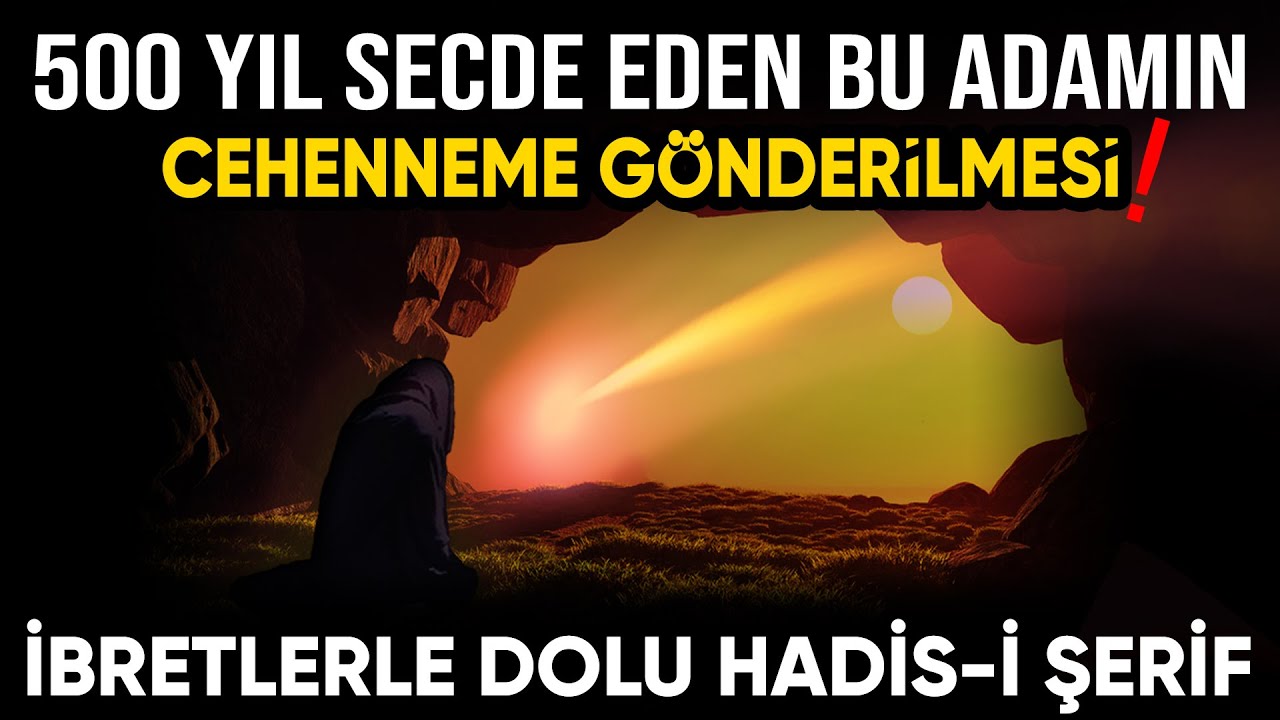 500 yıl ibadet eden bu adamın cehenneme gidişi | İbretlik Hadisi Şerif
