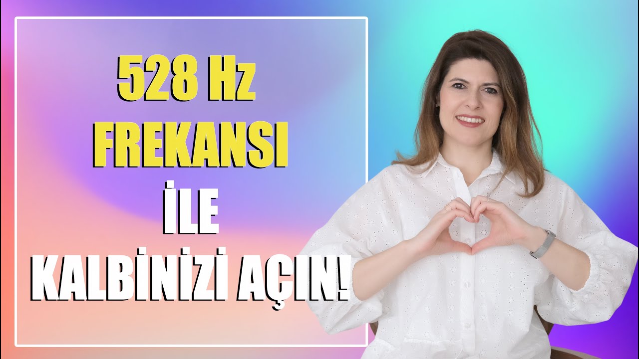 528Hz FREKANSI İLE KALBİNİZİ AÇIN! (SEVGİ FREKANSI)