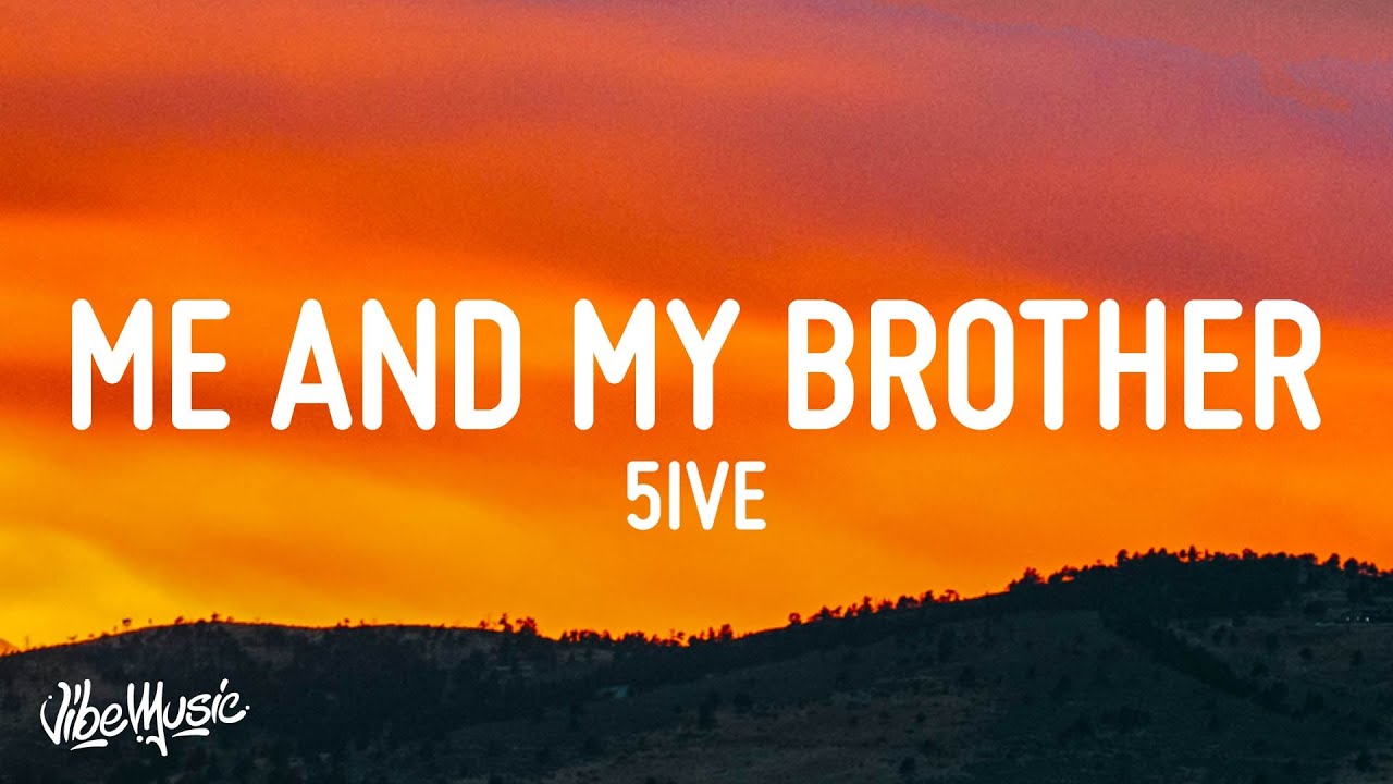 5ive - Me And My Brother (Lyrics) 