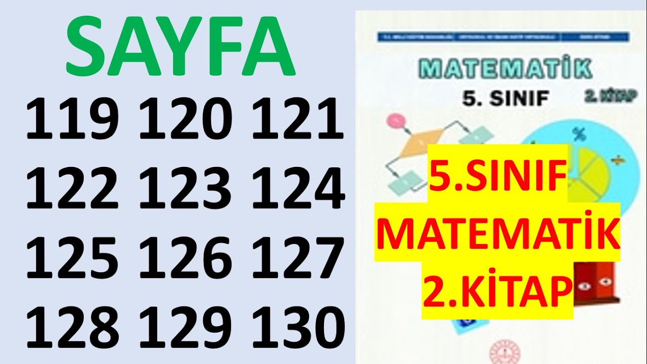5.SINIF MATEMATİK 2.DERS KİTABI  SAYFA 119 120 121 122 123 124 125 126 127 128 129 130 5.SINIF