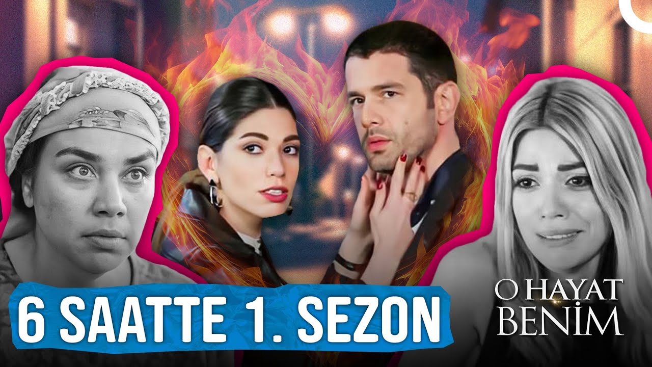 6 Saatte 1. Sezon 💥 - O Hayat Benim