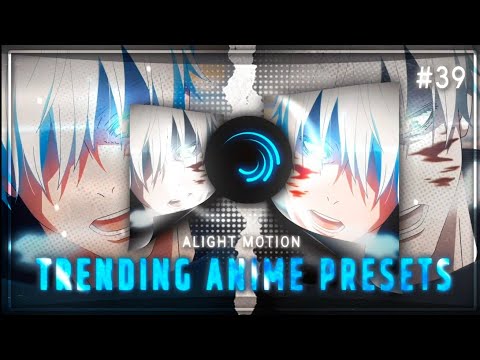 6 Trending Anime Edits || Preset/XML || Alight Motion || #39