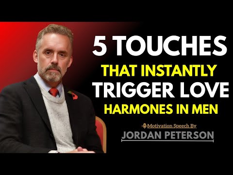 6 Ways to Physically Touch a Man That Activate His Love Hormones | Jordan Peterson Powerful Speech
