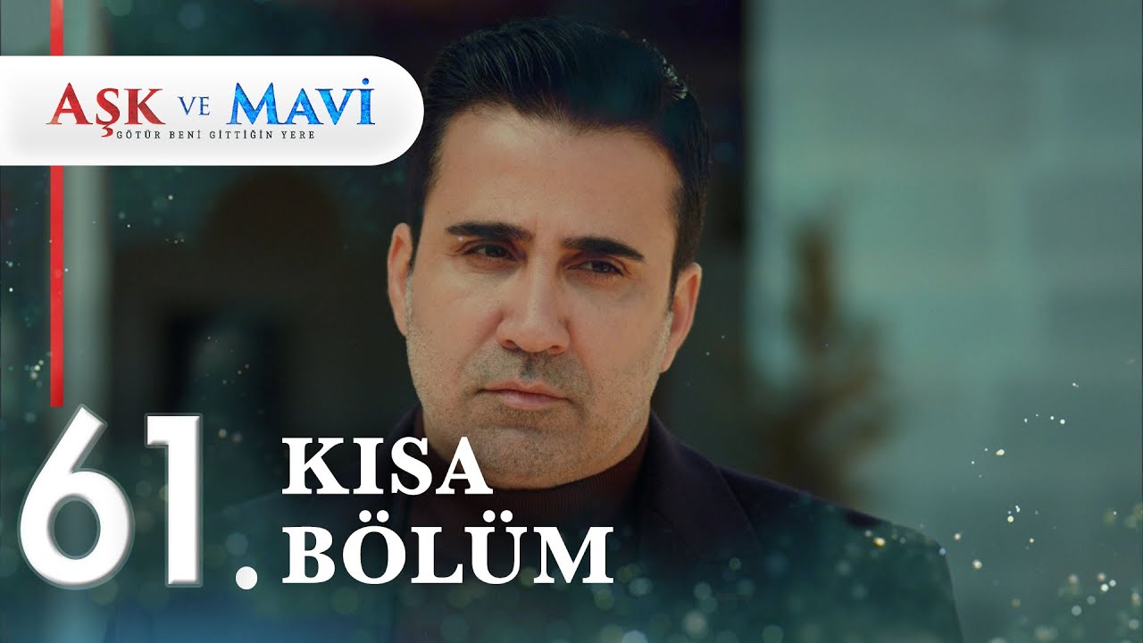 61. Bölüm | Aşk ve Mavi Kısa Bölümler