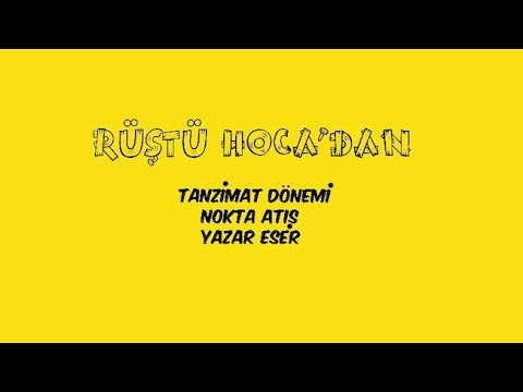 61) Tanzimat Dönemi / Nokta Atış / YAZAR-ESER ( RÜŞTÜ HOCA )