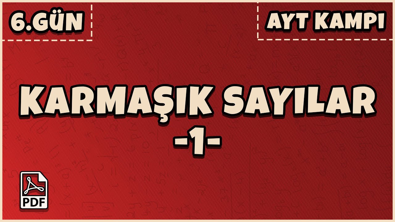 6.Gün / Karmaşık Sayılar-1 (70 Günde #AYT Kampı) (PDF)