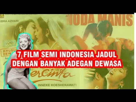 7 Film SEMI Indonesia Jadul dengan banyak adegan dewasa yang paling HOT!! 😍