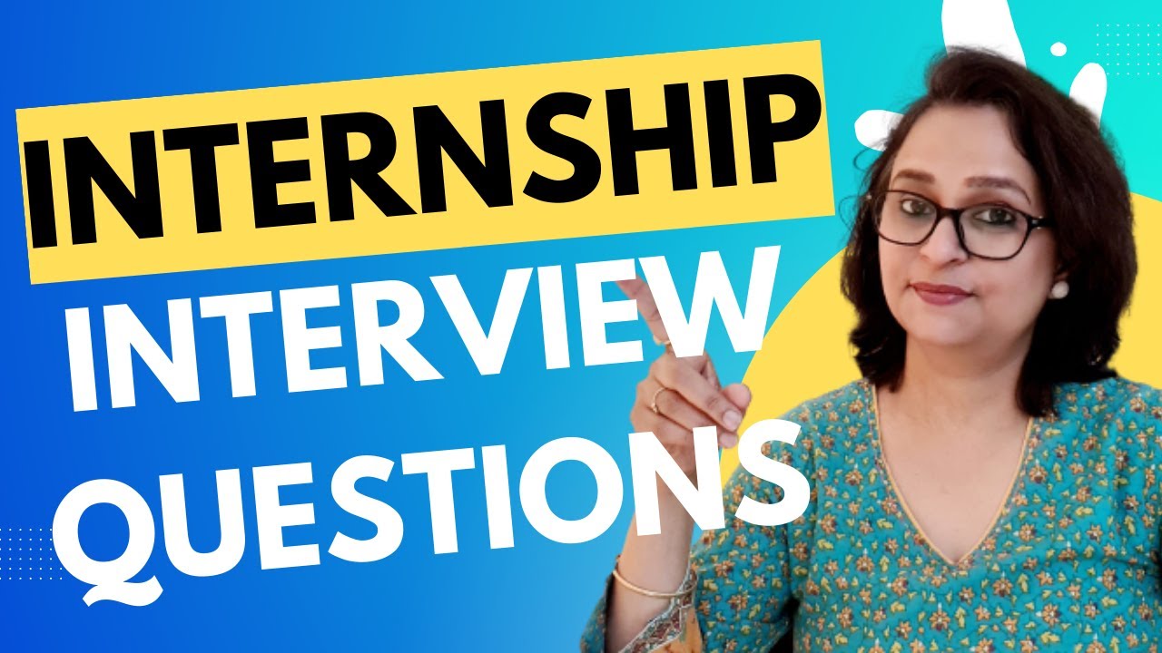 7 Internship Interview Question and Answers - Useful for Candidates from all Streams!