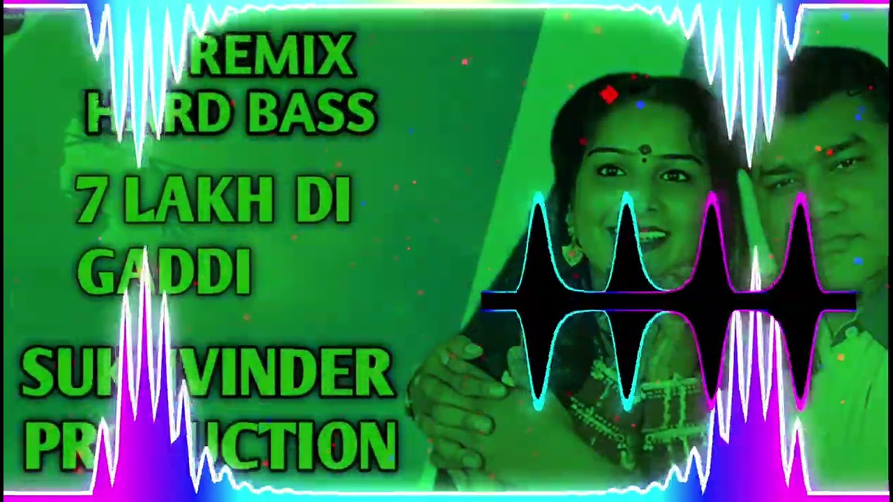 7 LAKH DI GADDI REMIX SATNAM SAGAR FT SUKHVINDER PRODUCTION BLAST