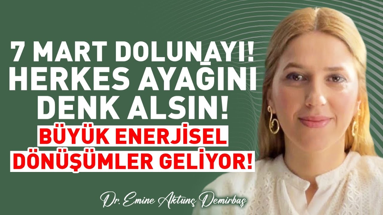 7 MART DOLUNAYI! HERKES AYAĞINI DENK ALSIN! 7-14 MART HAFTASINA AİT BU ENERJİLERDEN SAKINMA YOLLARI!