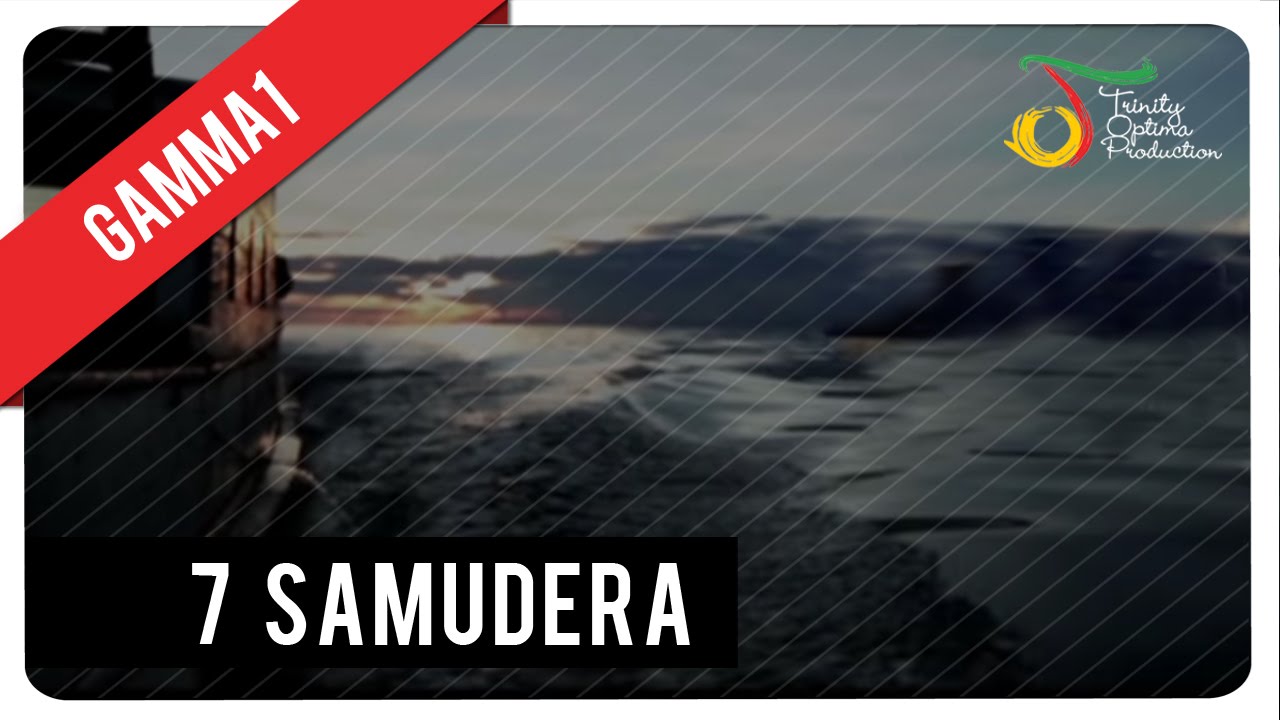 7 Samudera - Gamma1 | Official Music Video