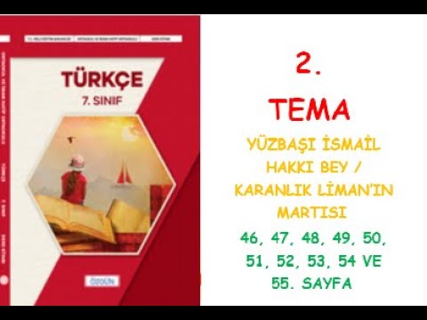 7. SINIF TÜRKÇE DERS KİTABI ÖZGÜN YAYINLARI 2. TEMA YÜZBAŞI İSMAİL HAKKI BEY KARANLIK LİMAN’IN MARTI