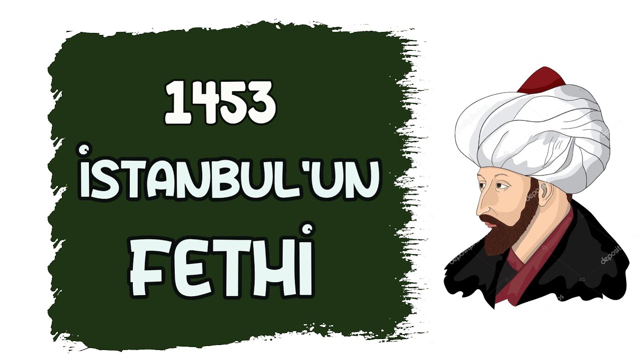 7. Sınıf - İstanbul'un Fethi