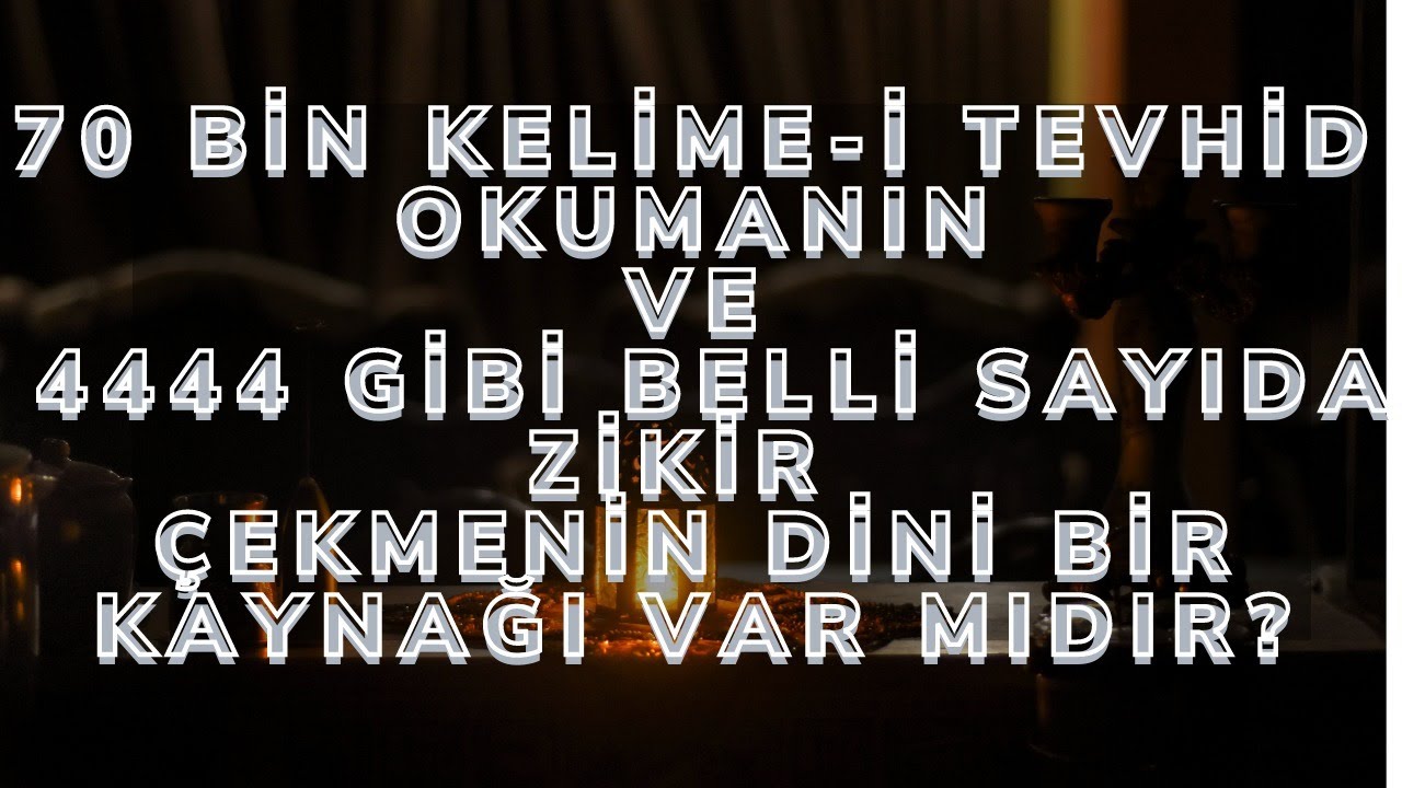 70 BİN KELİME-İ TEVHİD OKURKEN BUNLARA DİKKAT EDELİM!