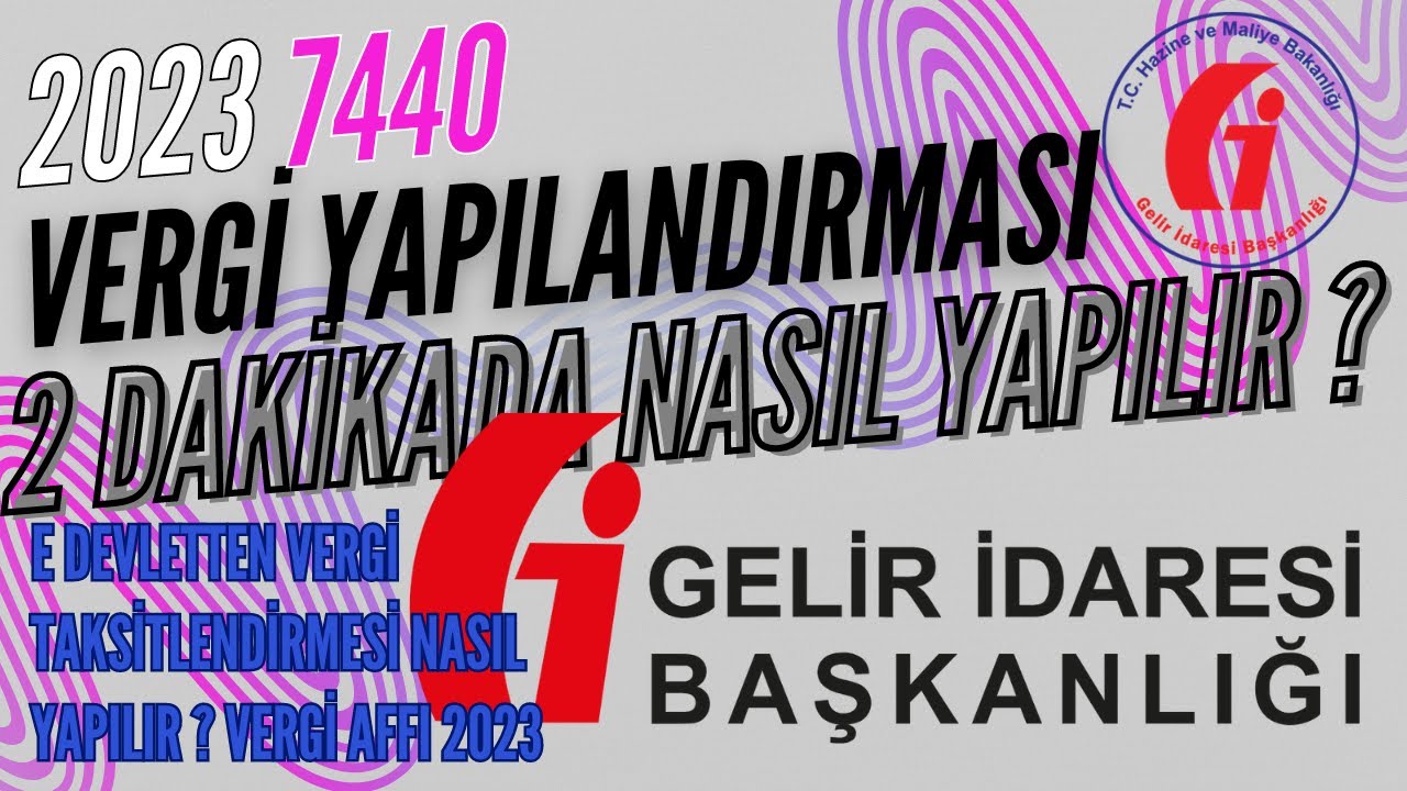 7440 YAPILANDIRMA BAŞVURU NASIL YAPILIR VERGİ AFFI 2023  VERGİ BORCU YAPILANDIRMA 2023  VERGİ AFFI