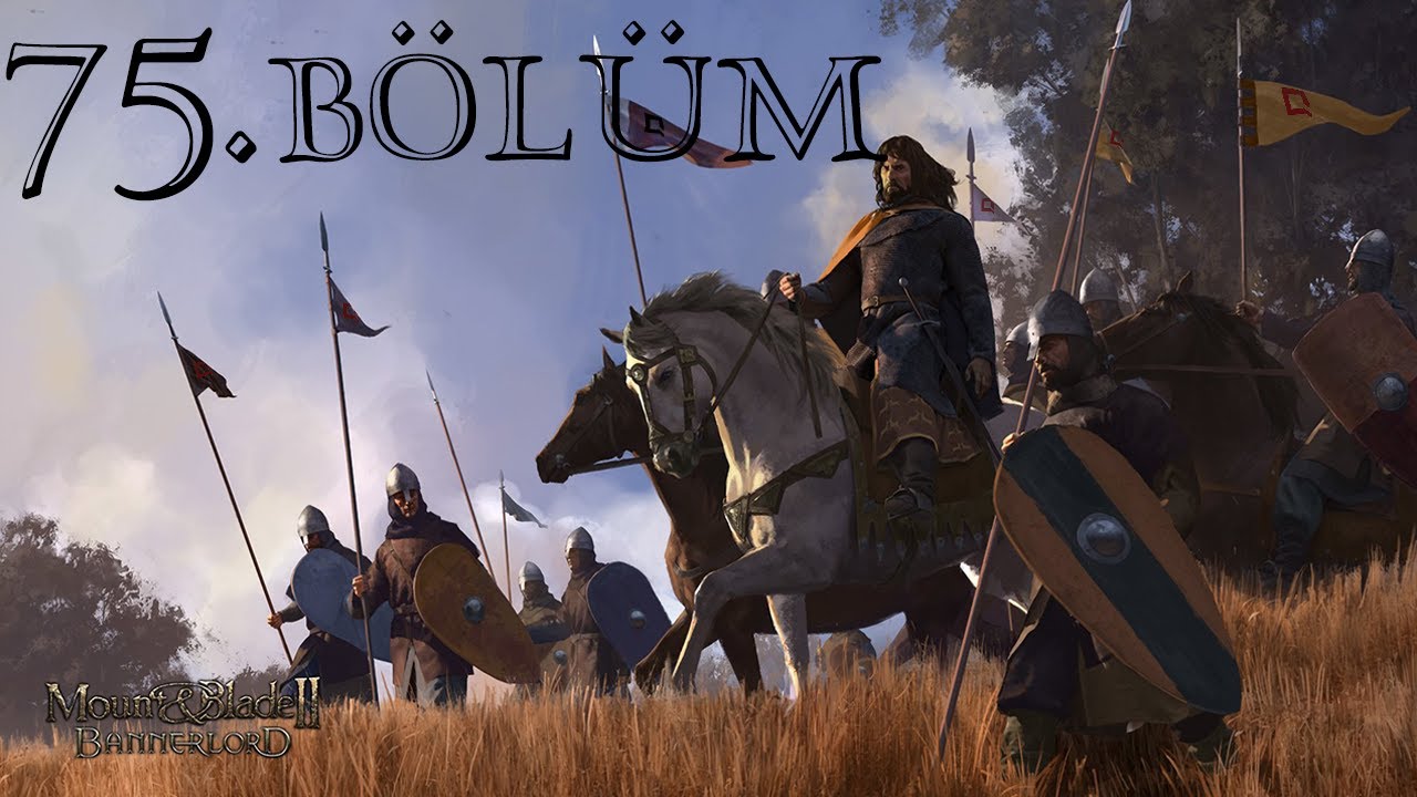 75.Bölüm Bir İmparatorluğun Doğuşu - Bannerlord