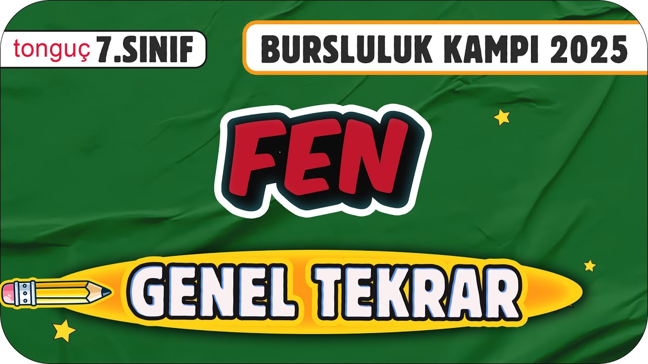 7.Sınıf Fen Genel Tekrar ✍ 2025 Bursluluk Kampı