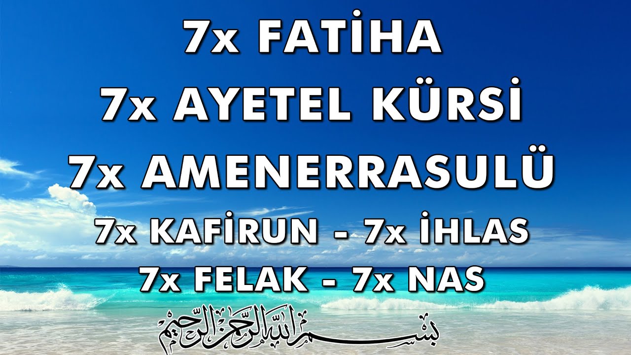 7x Fatiha | 7x Ayetel Kürsi | 7x Amenerrasulü | 7x Kafirun | 7x İhlas | 7x Felak | 7x Nas
