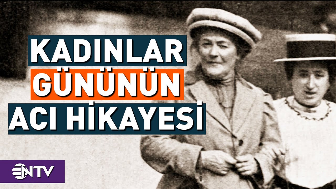 8 Mart Dünya Kadınlar Günü Nasıl Ortaya Çıktı? | NTV