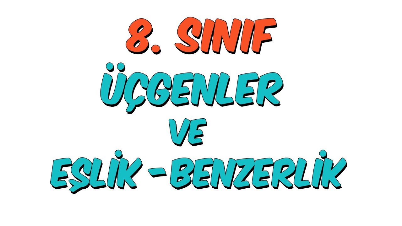 8. Sınıfa Hazırlık | Üçgenler ve Eşlik - Benzerlik