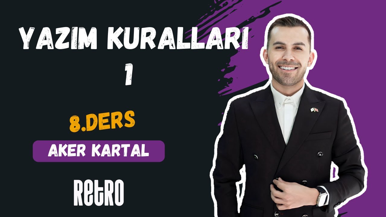8) Yazım Kuralları - 1 | Aker KARTAL - 2025