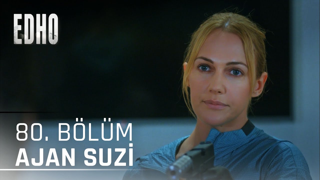 80. Bölüm ''Ajan Suzi'' | Eşkıya Dünyaya Hükümdar Olmaz