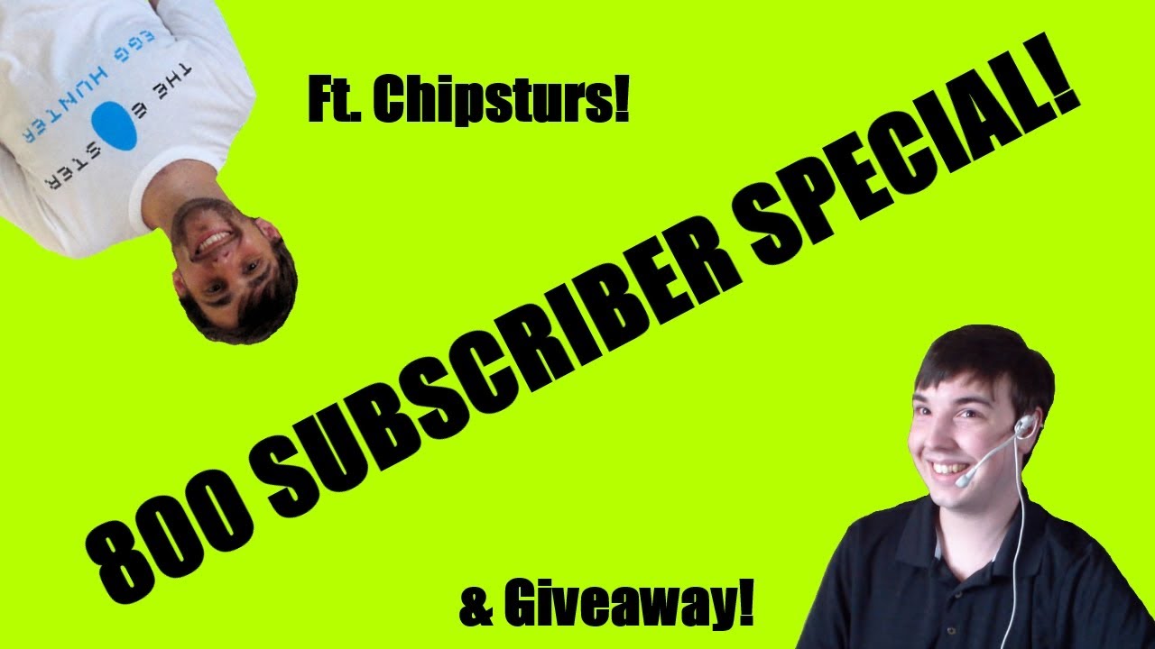 800 Subscriber Special Ft. Chipsturs!