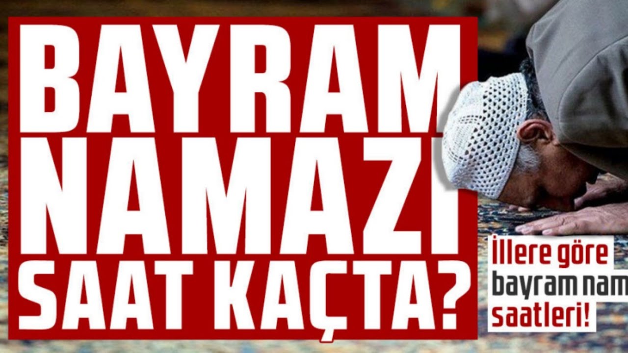 81 il Kurban Bayramı namazı saatleri (2025) Bayram namazı saat kaçta? #bayramnamazı