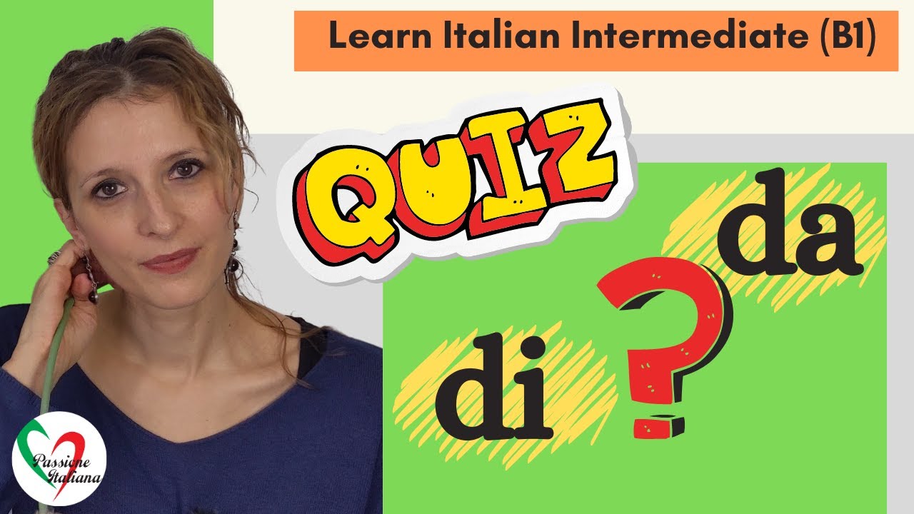 9. Learn Italian Intermediate (B1)- Quiz: di o da?