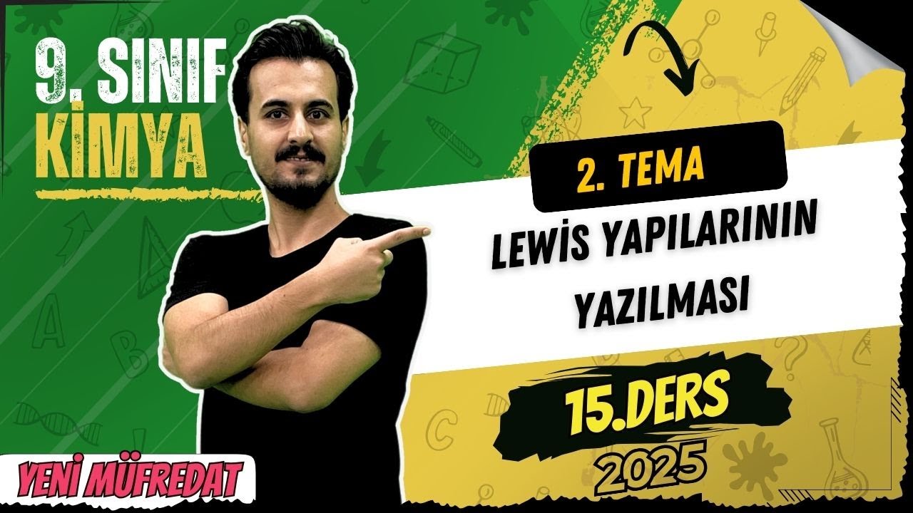 9. Sınıf Kimya | 2.Tema 2.Bölüm | Lewis Yapılarının Yazılması | 15. Ders | Yeni Müfredat