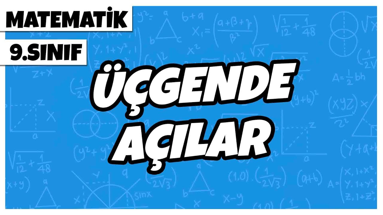 9. Sınıf Matematik - Üçgende Açılar | 2022