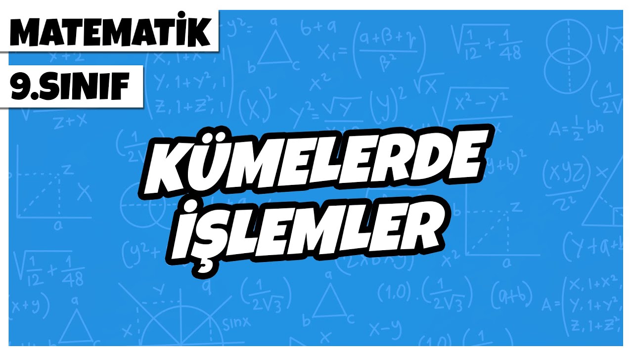 9. Sınıf Matematik - Kümelerde İşlemler | 2022