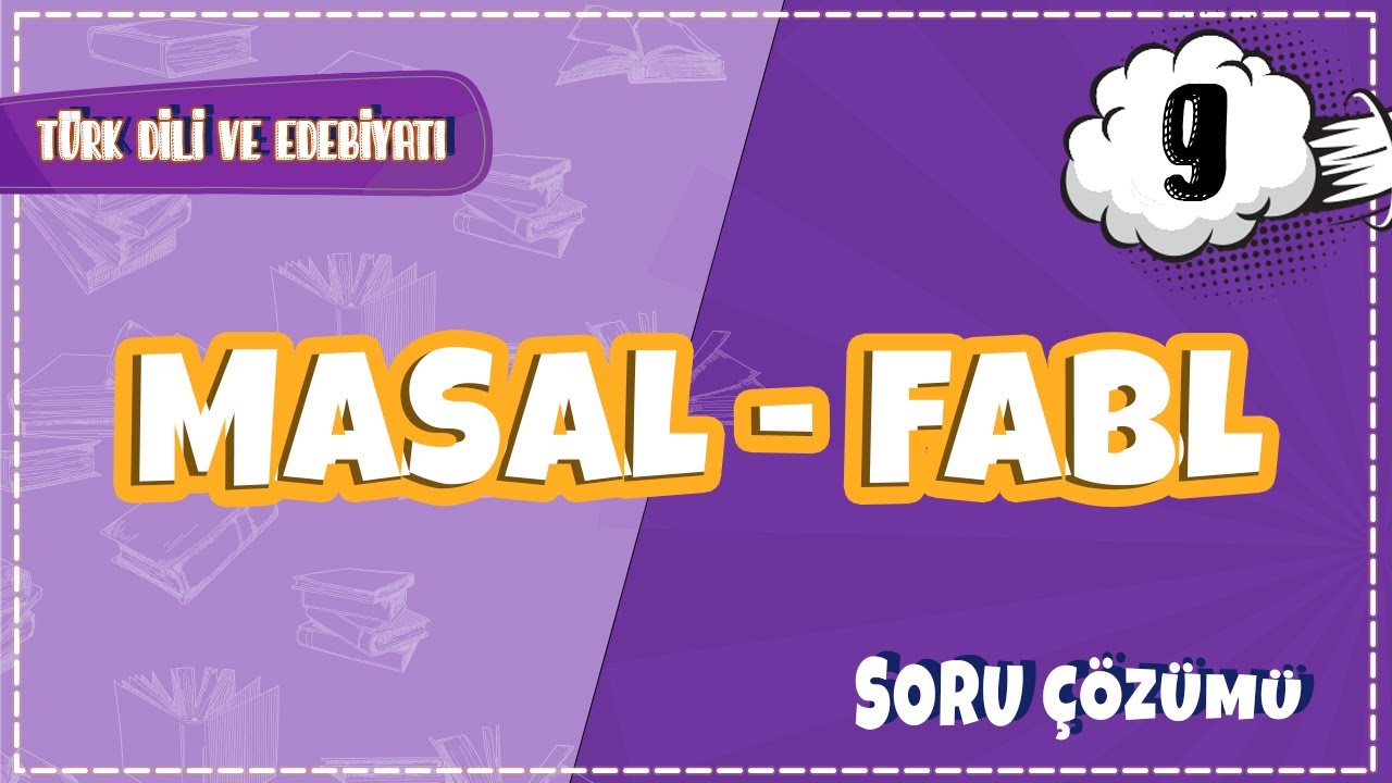 9. Sınıf Türk Dili ve Edebiyatı - Masal - Fabl Soru Çözümleri | 2022