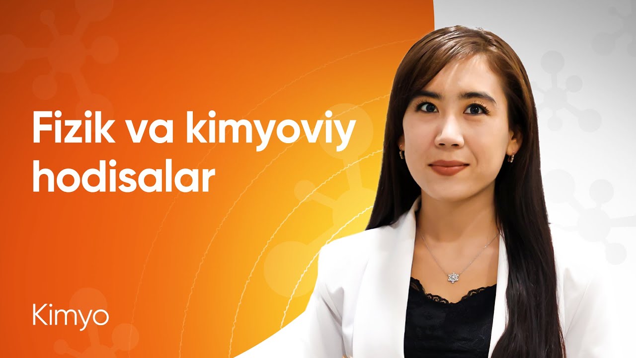 9-dars | Fizik va kimyoviy hodisalar | Kimyodan qisqa darslar