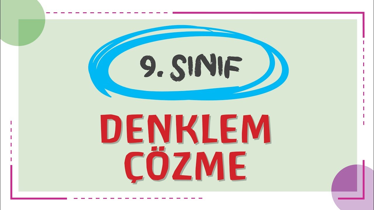 9.Sınıf - DENKLEM ÇÖZME - ŞENOL HOCA