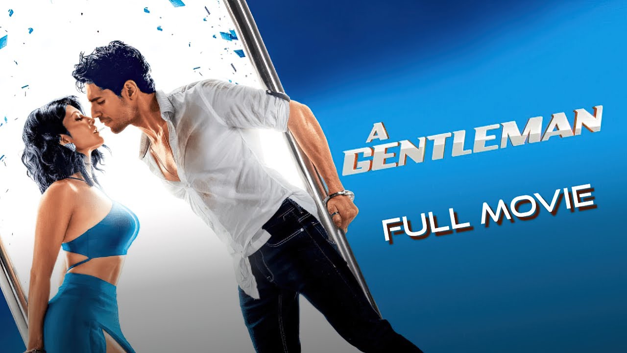 A Gentleman (2017) Hindi Full Movie | Starring Sidharth Malhotra, Jacqueline Fernandez